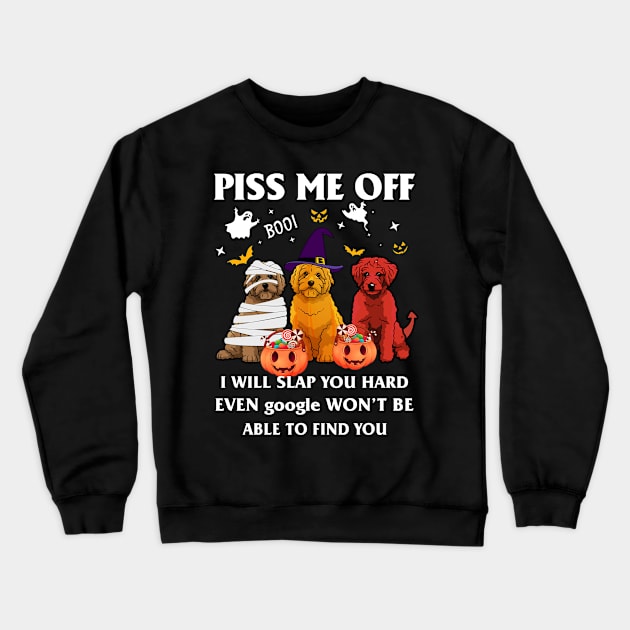 Halloween Doodle Lover T-shirt Piss Me Off I Will Slap You So Hard Even Google Won't Be Able To Find You Gift Crewneck Sweatshirt by kimmygoderteart